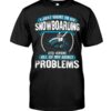 Snowboarding Shirt Sweatshirt Hoodie with Quote I Just Want To Go Snowboarding And Ignore All Of My Adult Problems