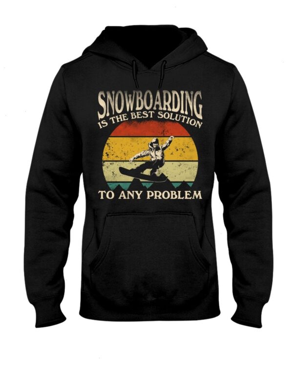 Snowboarding Shirt Sweatshirt Hoodie with Quote Snowboarding Is The Best Solution To Any Problem Gift For Snowboarding Lovers