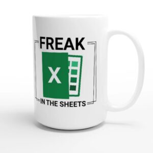 Spreadsheet Mug - Funny Excel Mug - Freak in the Sheets Mug - Perfect Accountant Gift