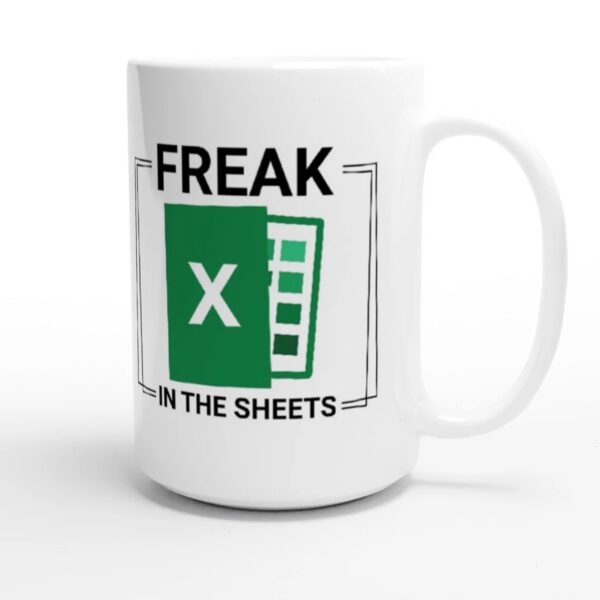 Spreadsheet Mug - Funny Excel Mug - Freak in the Sheets Mug - Perfect Accountant Gift