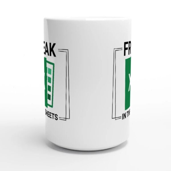 Spreadsheet Mug - Funny Excel Mug - Freak in the Sheets Mug - Perfect Accountant Gift